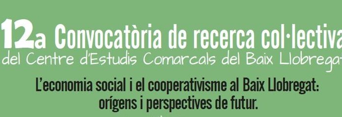El Centre d’Estudis Comarcals impulsa la 12a Convocatòria de recerca col·lectiva per aprofundir en el coneixement històric, l’economia social i el cooperativisme de la comarca